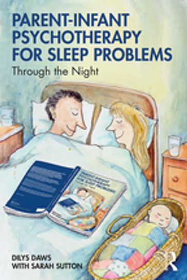 Parent-Infant Psychotherapy for Sleep Problems - Dilys Daws - Sarah Sutton