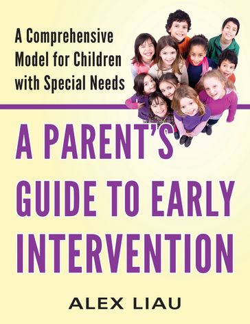 A Parent's Guide to Early Intervention - Alex Liau