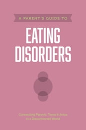 A Parent s Guide to Eating Disorders