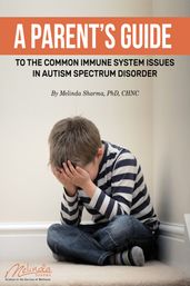 A Parent s Guide to the Common Immune System Issues in Autism Spectrum Disorder