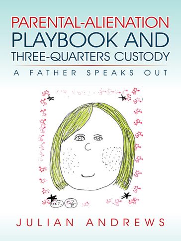 Parental-Alienation Playbook and Three-Quarters Custody - Julian Andrews