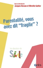 Parentalité, vous avez dit fragile ?