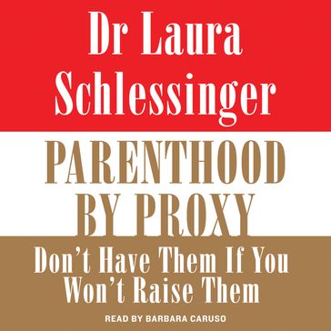 Parenthood by Proxy - Dr. Laura Schlessinger