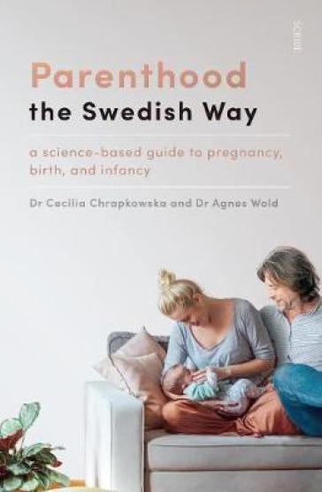 Parenthood the Swedish Way - Cecilia Chrapkowska - Agnes Wold