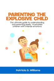 Parenting the Explosive Child