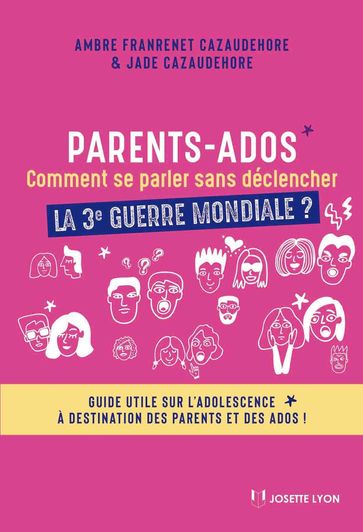 Parents-Ados. Comment se parler sans déclencher la 3e guerre mondiale - Guide utile sur l'adolescenc - Jade Cazaudehore - Ambre Franrenet Cazaudehore