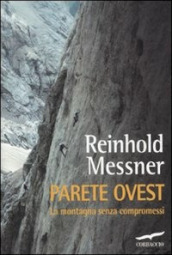 Parete ovest. La montagna senza compromessi