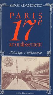 Paris, 17e arrondissement : historique et pittoresque