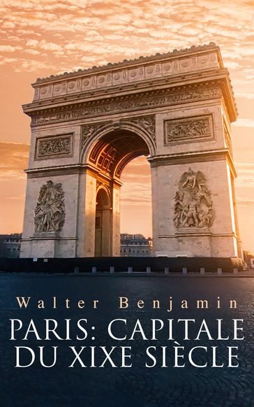 Paris: Capitale du XIXe siècle - Walter Benjamin