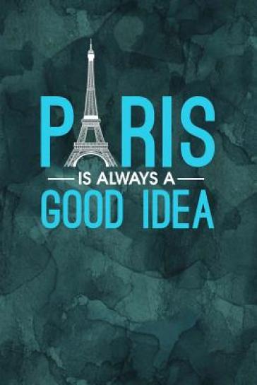 Paris Is Always a Good Idea - Rainy Day Dreams