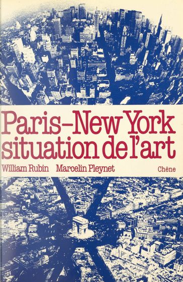 Paris-New York, situation de l'art - Bernard Ceysson - Georges Herscher - Marcelin Pleynet - William Rubin