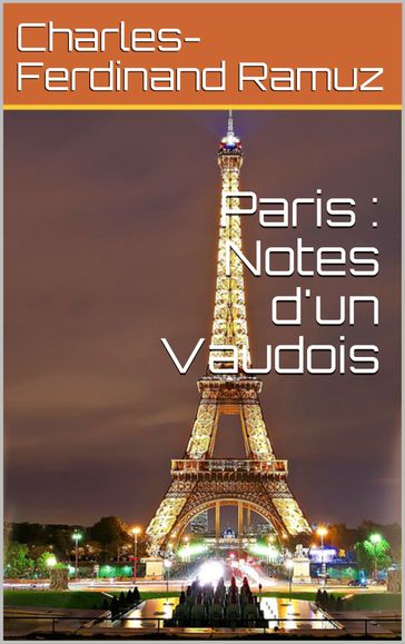Paris : Notes d'un Vaudois - Charles-Ferdinand Ramuz