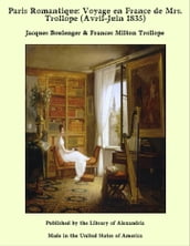 Paris Romantique: Voyage en France de Mrs. Trollope (Avril-Juin 1835)