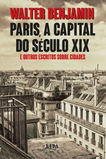 Paris, a capital do século XIX - Walter Benjamin