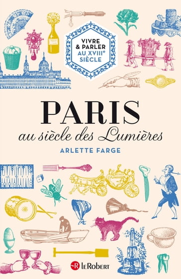 Paris au siècle des lumières - Arlette Farge - Corinne Abensour - Mariette Darrigrand