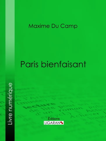 Paris bienfaisant - Ligaran - Maxime Du Camp