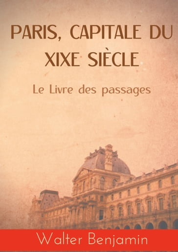 Paris, capitale du XIXe siècle - Walter Benjamin