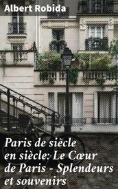 Paris de siècle en siècle: Le Cœur de Paris  Splendeurs et souvenirs