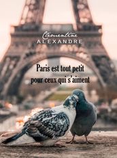 Paris est tout petit pour ceux qui s aiment