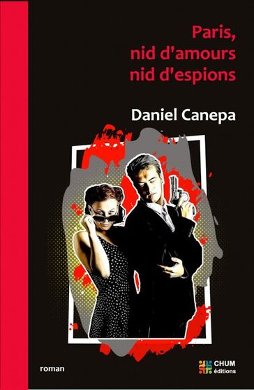 Paris nid d'amours, nid d'espions - Daniel Canepa