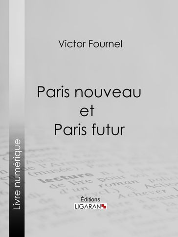 Paris nouveau et Paris futur - Ligaran - Victor Fournel