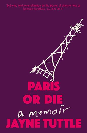 Paris or Die - Jayne Tuttle