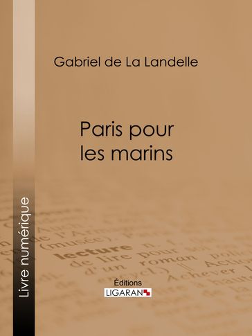 Paris pour les marins - Gabriel de la LANDELLE - Ligaran