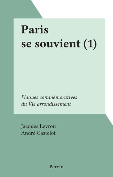 Paris se souvient (1) - André Castelot - Jacques Levron