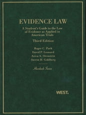 Park, Leonard, Orenstein, and Goldberg s Evidence Law, A Student s Guide to the Law of Evidence as Applied in American Trials, 3d (Hornbook Series)