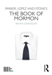 Parker, Lopez and Stone s The Book of Mormon