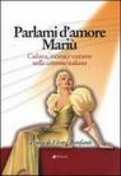 Parlami d amore Mariù. Cultura, società e costume nella canzone italiana. Atti del Convegno (Santa Margherita Ligure, 14-15 settembre 2004). Con CD Audio