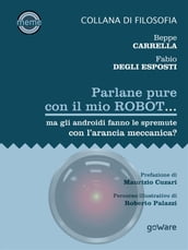 Parlane pure col mio robot... ma gli androidi fanno le spremute con l arancia meccanica?