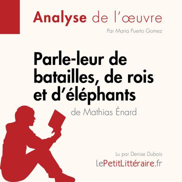 Parle-leur de batailles, de rois et d'éléphants de Mathias Énard (Fiche de lecture) - lePetitLitteraire - Maria Puerto Gomez