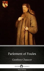 Parlement of Foules by Geoffrey Chaucer - Delphi Classics (Illustrated)