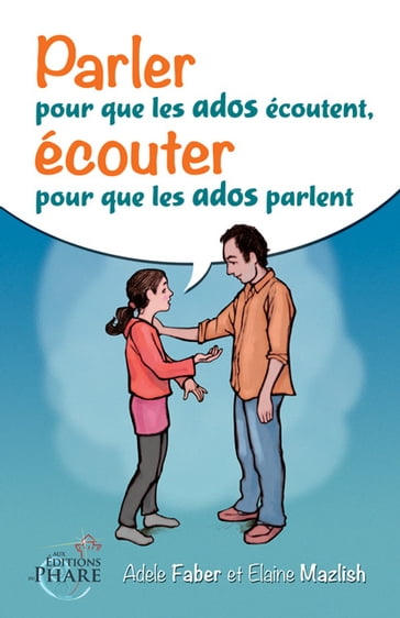 Parler pour que les ados écoutent, écouter pour que les ados parlent - Adele Faber - Elaine Mazlish