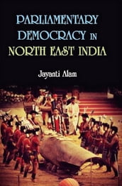 Parliamentary Democracy in North-East India