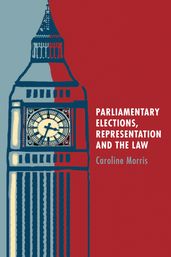 Parliamentary Elections, Representation and the Law