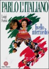 Parlo l italiano. Livello intermedio. Con CD Audio