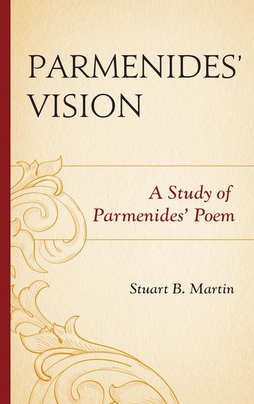 Parmenides' Vision - Stuart B. Martin