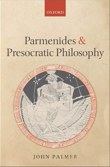 Parmenides and Presocratic Philosophy - John Palmer