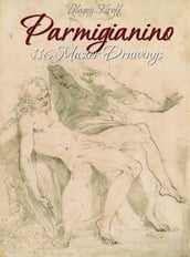 Parmigianino: 116 Master Drawings