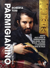 Parmigianino. L artista in Italia