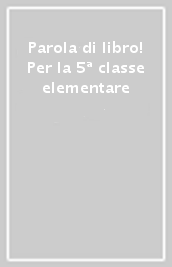 Parola di libro! Per la 5ª classe elementare