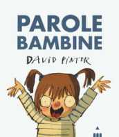 Parole bambine. Ediz. a colori