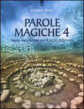 Parole magiche. 4: Nuovi incantesimi per il terzo millennio