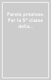 Parole preziose. Per la 5ª classe della Scuola elementare. Con ebook. Con espansione online