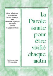 La Parole sainte pour être vivifié chaque matin - Aimer le Seigneur et nous aimer les uns les autres pour l édification organique de l église comme le Corps de Christ