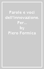 Parole e voci dell innovazione. Per una cultura del mutamento