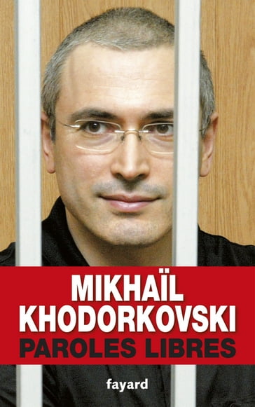 Paroles libres - Mikhail Khodorkovski
