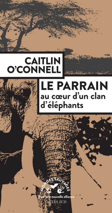 Le Parrain. Au coeur d'un clan d'éléphants - Caitlin O